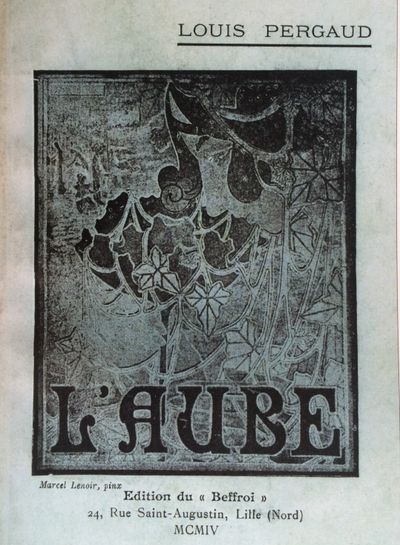 Premier recueil de poèmes de Louis Pergaud, L'Aube publié au Beffroi en 1904